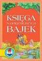 Księga najpiękniejszych bajek - Opracowanie Zbiorowe