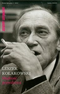 Zeszyty Literackie Leszek Kołakowski Mądrość prawdziwa Numer specjalny 1/2012