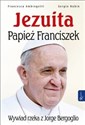 Jezuita Papież Franciszek Wywiad rzeka z Jorge Bergoglio - Sergio Rubin, Francesca Ambrogetti