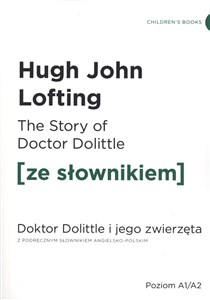 The Story of Doctor Dolittle Doktor Dolittle i jego zwierzęta z podręcznym słownikiem angielsko-polskim