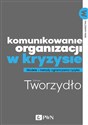 Komunikowanie organizacji w kryzysie Metody i modele ograniczania ryzyka - Dariusz Tworzydło