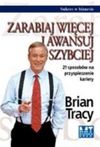 Zarabiaj więcej i awansuj szybciej 21 sposobów na przyspieszenie kariery