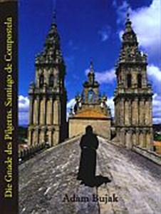Die Gnade des Pilgerns. Santiago de Compostela