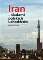 Iran śladami polskich uchodźców - Radosław Fiedler