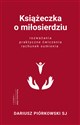 Książeczka o miłosierdziu Rozważania, praktyczne ćwiczenia, rachunek sumienia - Dariusz Piórkowski