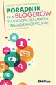 Poradnik dla blogerów vlogerów, gamerów i instagramowiczów Czego nie wolno robić w Internecie - Katarzyna Grzybczyk