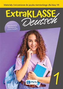 Extraklasse Deutsch 1 Materiały ćwiczeniowe do języka niemieckiego dla klasy VII 