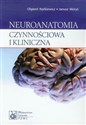 Neuroanatomia czynnościowa i kliniczna Podręcznik dla studentów i lekarzy - Olgierd Narkiewicz, Janusz Moryś