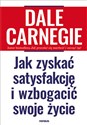 Jak zyskać satysfakcję i wzbogacić swoje życie - Dale Carnegie