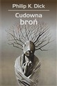 Cudowna broń - Philip K. Dick, Wojciech Siudmak