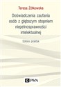 Doświadczenia zaufania osób z głębszym stopniem niepełnosprawności intelektualnej Szkice praktyk