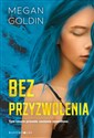 Bez przyzwolenia Tym razem prawda zostanie ujawniona - Megan Goldin