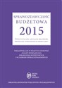 Sprawozdawczość budżetowa 2015 Nowe wytyczne, aktualne procedury, przykłady wypełnionych formularzy
