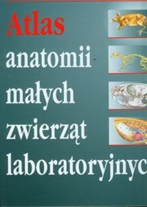 Atlas anatomii małych zwierząt laboratoryjnych