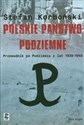 Polskie państwo podziemne Przewodnik po Podziemiu z lat 1939-1945 - Stefan Korboński
