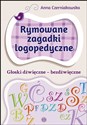 Rymowane zagadki logopedyczne Głoski dźwięczne-bezdźwięczne - Anna Czerniakowska