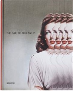 The Age of Collage Vol. 2 Contemporary Collage in Modern Art