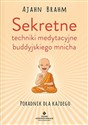 Sekretne techniki medytacyjne buddyjskiego mnicha Poradnik dla każdego