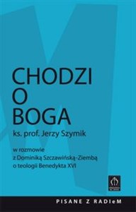 Chodzi o Boga ks. prof. Jerzy Szymik w rozmowie z Dominiką Szczawińską-Ziembą o teologii Benedykta XVI