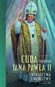 Cuda świętego Jana Pawła II Świadectwa i modlitwy