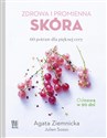 Zdrowa i promienna skóra 60 potraw dla pięknej cery - Agata Ziemnicka, Julien Sosso