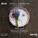 CD MP3 Młyn nad czarnym potokiem saga małopolska Tom 1  - Anna J. Szepielak