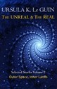 The Unreal and the Real Volume 2 : Selected Stories of Ursula K. Le Guin: Outer Space & Inner Lands