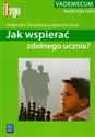 Jak wspierać zdolnego ucznia? Vademecum nauczyciela