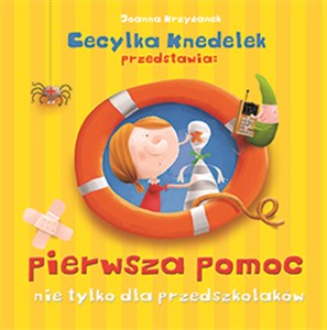 Pierwsza pomoc nie tylko dla przedszkolaków Cecylka Knedelek przedstawia