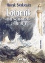 Latarnik oraz Wspomnienie z Maripozy - Henryk Sienkiewicz
