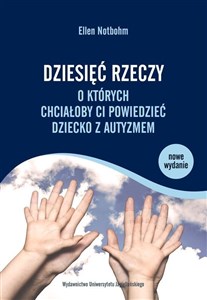 Dziesięć rzeczy o których chciałoby ci powiedzieć dziecko z autyzmem