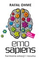 Emo Sapiens Harmonia emocji i rozumu - Rafał Ohme