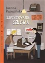 Zbuntowane słowa - Joanna Papuzińska