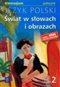Świat w słowach i obrazach 2 Język polski Podręcznik Gimnazjum