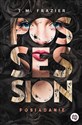 Perversion Trilogy Tom 2 Possession Posiadanie - T. M. Frazier