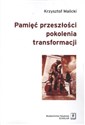 Pamięć przeszłości pokolenia transformacji - Krzysztof Malicki