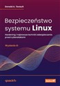 Bezpieczeństwo systemu Linux Hardening i najnowsze techniki zabezpieczania przed cyberatakami