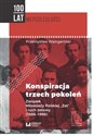 Konspiracja trzech pokoleń Związek Młodzieży Polskiej "Zet" i ruch zetowy (1886-1996)