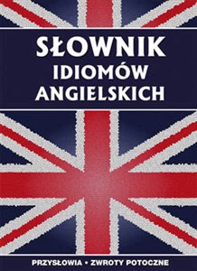 Słownik idiomów angielskich Przysłowia, zwroty potoczne - Księgarnia Niemcy (DE)