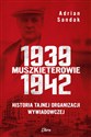 Muszkieterowie 1939-1942. Historia tajnej organizacji wywiadowczej