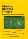 Historia, polityka i media. Rzecz o piłce nożnej w Hiszpanii 2 - Filip Kubiaczyk