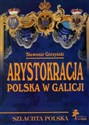 Arystokracja polska w Galicji Studium heraldyczno-genealogiczne