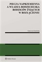 Piecza naprzemienna a władza rodzicielska rodziców żyjących w rozłączeniu