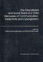 The Educational and Social World of a Child Discourses of Communication, Subjectivity and Cyborgization