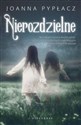 Nierozdzielne - Joanna Pypłacz