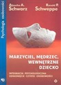 Marzyciel, mędrzec, wewnętrzne dziecko Integracja psychologicznaodsłonięcie czystej osobowości - Aljoscha A. Schwarz, Ronald P. Schweppe