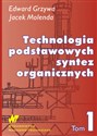 Technologia podstawowych syntez organicznych Tom 1 - Edward Grzywa, Jacek Molenda