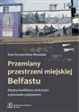 Przemiany przestrzeni miejskiej Belfastu Między konfliktem etnicznym a procesem pokojowym