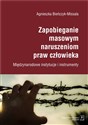 Zapobieganie masowym naruszeniom praw człowieka Międzynarodowe instytucje i instrumenty