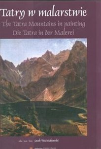 Tatry w malarstwie The tatra Mountains in paiting Die Tatra in der Malerei wersja polsko angielsko niemiecka